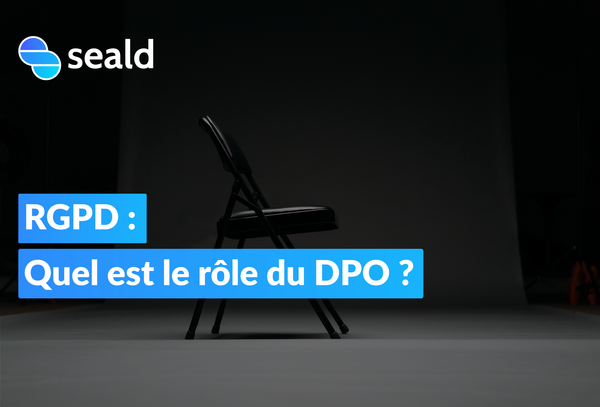 DPO et RGPD : quel rôle pour le DPO ?